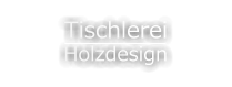 Tischlerei Holzdesign