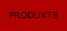 PRODUKTE